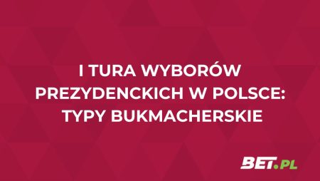 Szanse w I turze wyborów prezydenckich. Kursy bukmacherskie przed wyborami