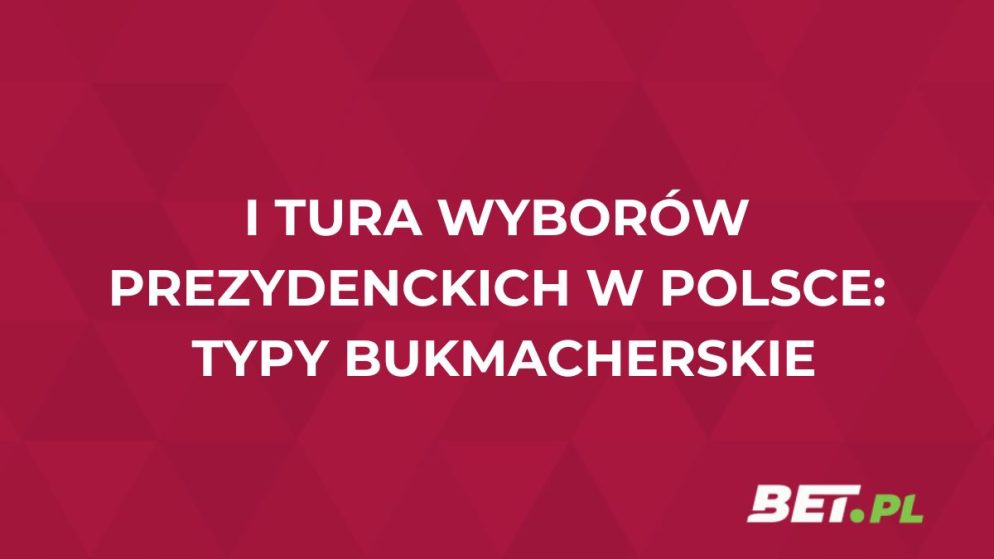 Szanse w I turze wyborów prezydenckich. Kursy bukmacherskie przed wyborami