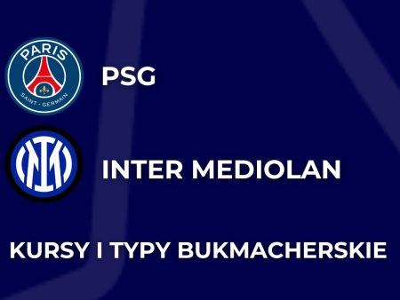 PSG – Inter Mediolan kursy. Typy na finał Ligi Mistrzów (31.05)