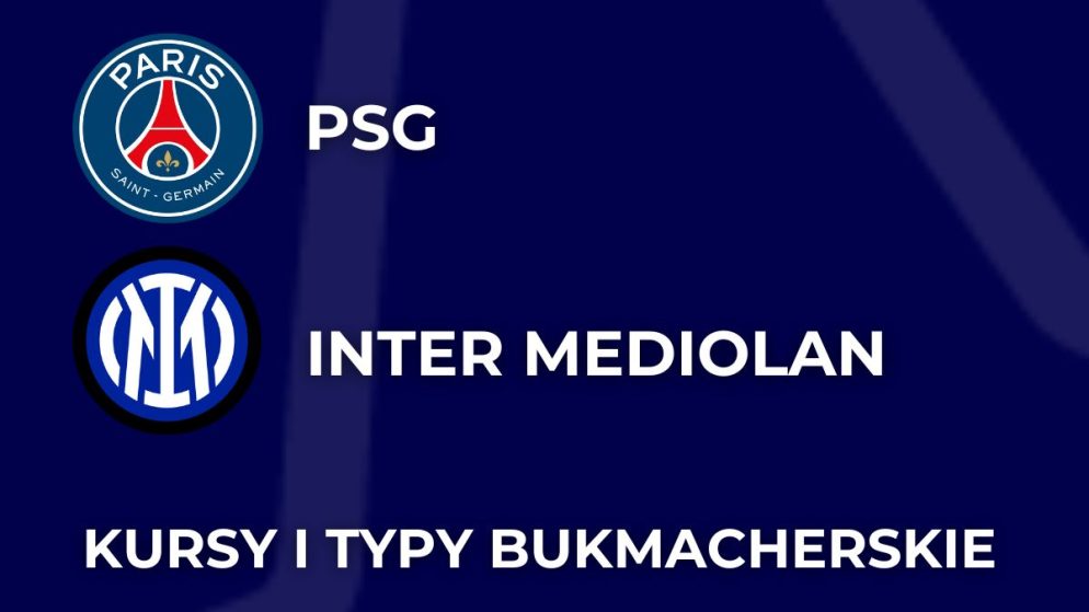 PSG – Inter Mediolan kursy. Typy na finał Ligi Mistrzów (31.05)