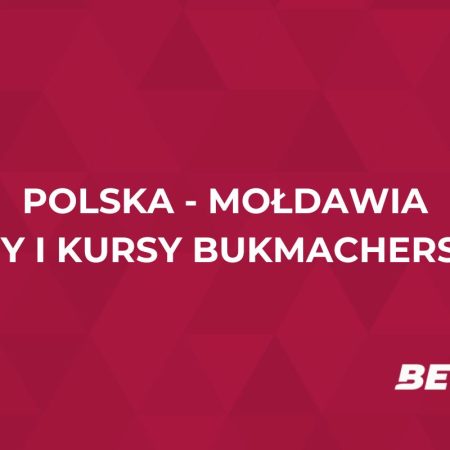 Polska – Mołdawia kursy. Typy bukmacherskie na mecz (6.06)