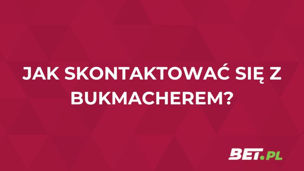 Jak skontaktować się z bukmacherem? Metody i formy kontaktu