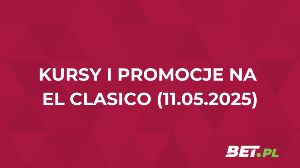 Gdzie najwyższe kursy na El Clasico? Sprawdzamy ofertę i promocje na Barcelona – Real