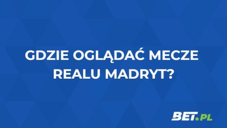 Real Madryt gdzie oglądać? Transmisje Realu na żywo za darmo