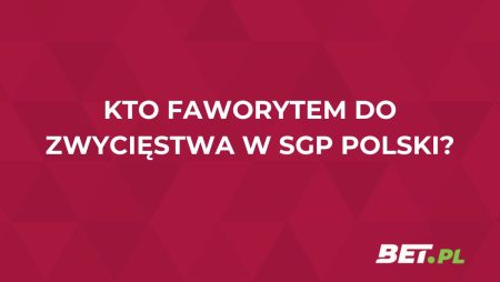 Kto faworytem do zwycięstwa w SGP Polski? Analizujemy typy legalnych bukmacherów