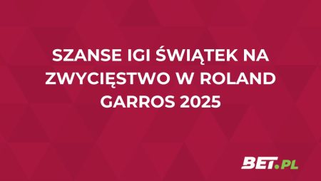 Jakie szanse ma Iga Świątek na zwycięstwo w Roland Garros 2025? Analizujemy kursy bukmacherskie