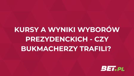 Bukmacherzy mieli rację? Porównujemy wyniki wyborcze z kursami i typami!