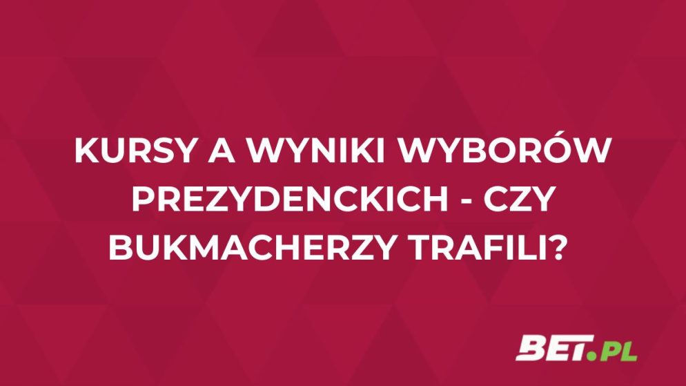 Bukmacherzy mieli rację? Porównujemy wyniki wyborcze z kursami i typami!