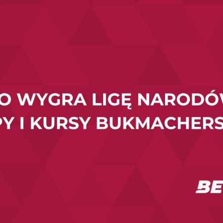 Kto wygra Ligę Narodów UEFA? Kursy i typy bukmacherskie