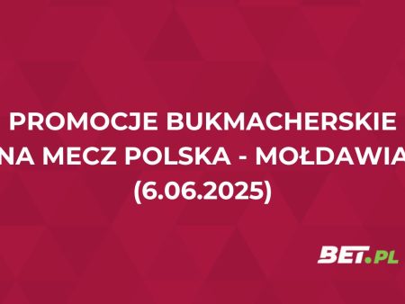 Promocje i bonusy na Polska – Mołdawia. Co przygotowali bukmacherzy?