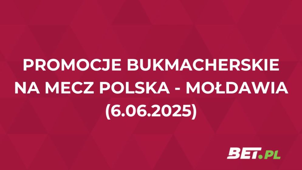 Promocje i bonusy na Polska – Mołdawia. Co przygotowali bukmacherzy?