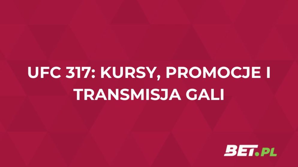 UFC 317: kursy, promocje i transmisja gali