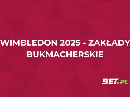 Wimbledon 2025 zakłady bukmacherskie – jak i gdzie typować?