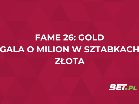FAME 26: Gold – gala o milion w sztabkach złota