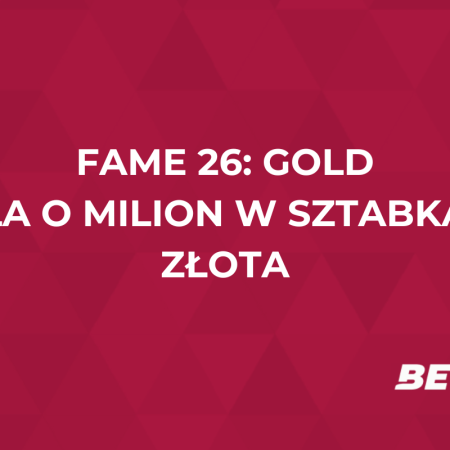 FAME 26: Gold – gala o milion w sztabkach złota