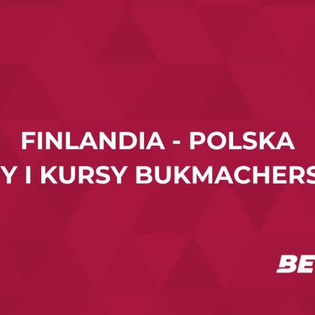 Finlandia – Polska kursy. Typy na mecz Finlandia – Polska (10.06)
