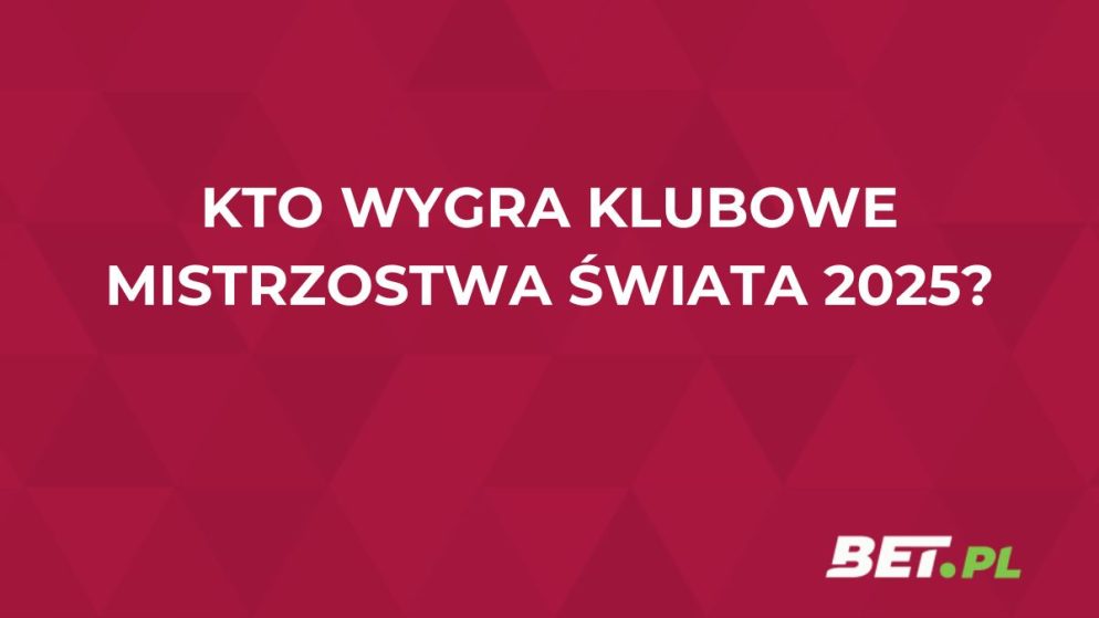 Kto wygra Klubowe Mistrzostwa Świata 2025? Analizujemy typy legalnych bukmacherów