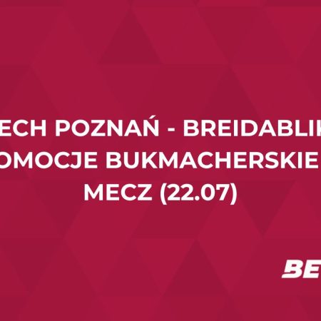 Lech Poznań – Breidablik: promocje bukmacherskie na mecz (22.07)