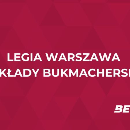 Legia Warszawa zakłady bukmacherskie. Jakie kursy na Legię 2025/26?