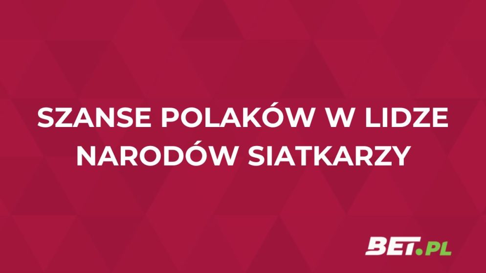 Polska w Lidze Narodów siatkarzy – bukmacherzy wyliczyli szanse