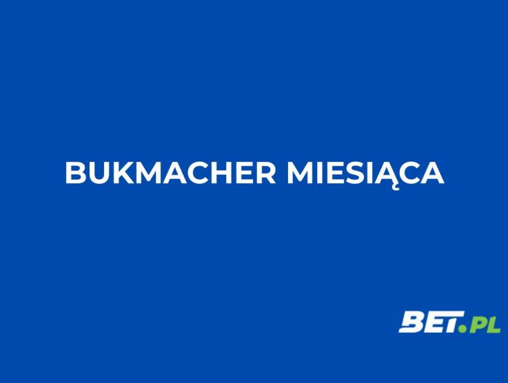 Bukmacher miesiąca – maj 2026: wybór naszych ekspertów