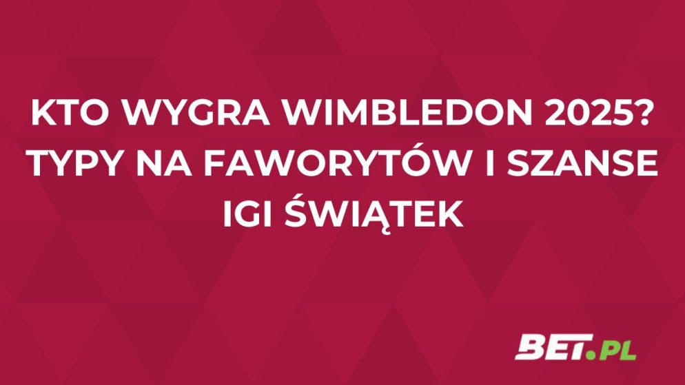 Kto wygra Wimbledon 2025? Typy na faworytów i szanse Igi Świątek