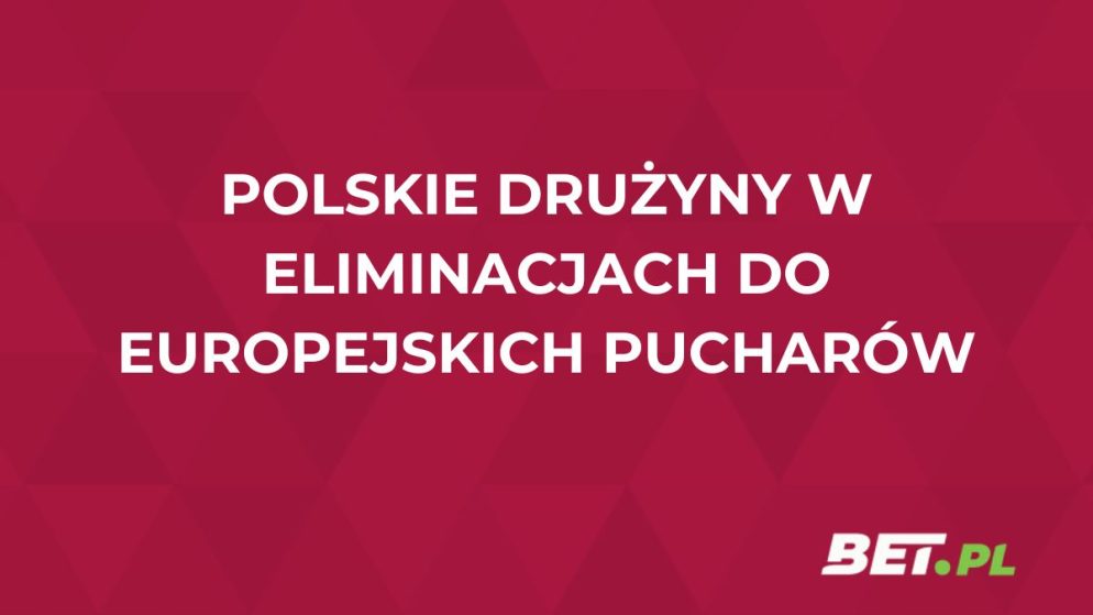 Polskie drużyny w eliminacjach do europejskich pucharów. Typy i przewidywania bukmacherów