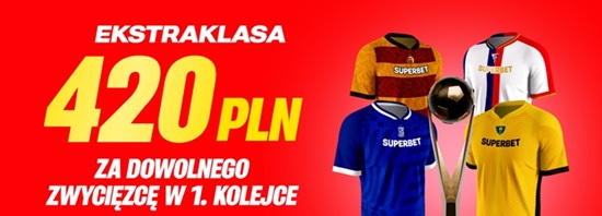superbet 420 pln za zwycięzcę dowolnego meczu w 1. kolejce