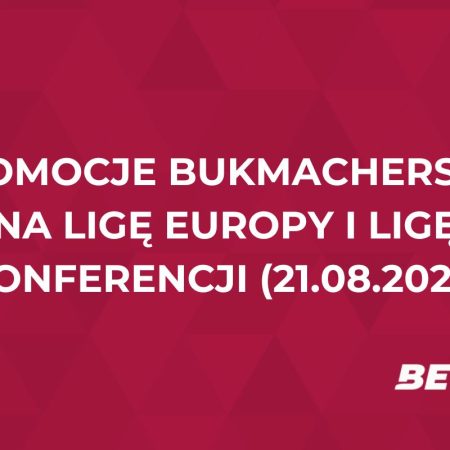 Promocje bukmacherskie na Ligę Europy i Ligę Konferencji (21.08.2025)