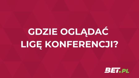 Liga Konferencji gdzie oglądać za darmo? Transmisje Ligi Konferencji na żywo