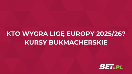 Kto wygra Ligę Europy? Znamy przewidywania bukmacherów