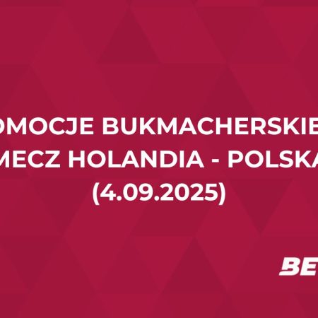 Promocje bukmacherskie na mecz Holandia – Polska (4.09.2025)