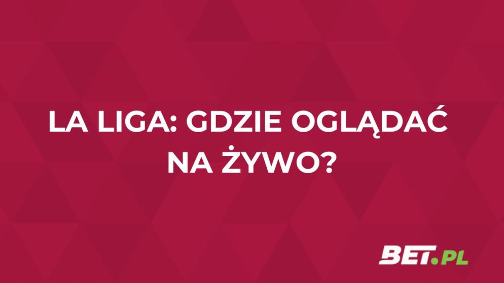 La Liga gdzie oglądać za darmo? Transmisje La Ligi na żywo