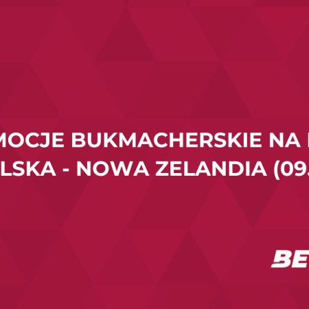 Polska – Nowa Zelandia. Promocje bukmacherskie na mecz (9.10.2025)