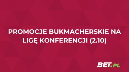 Polskie kluby w Lidze Konferencji: akcje specjalne bukmacherów (2.10)