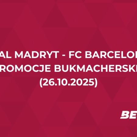 Bonusy na El Clasico! Promocje bukmacherskie na Real Madryt – Barcelona