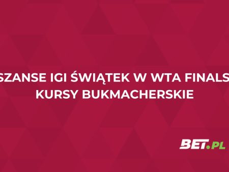Jakie są szanse Igi Świątek w WTA Finals? Znamy kursy bukmacherskie!