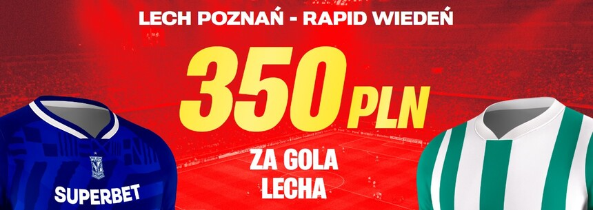 Lech Poznań - Rapid Wiedeń akcja specjalna w Superbet