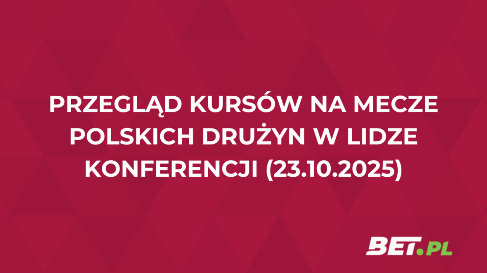 Przegląd kursów na mecze polskich drużyn w Lidze Konferencji (23.10.2025)