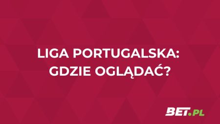 Liga portugalska gdzie oglądać za darmo? Transmisje na żywo