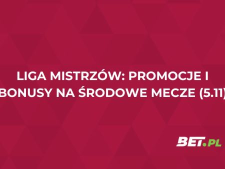 Liga Mistrzów: promocje i bonusy na środowe mecze (5.11)
