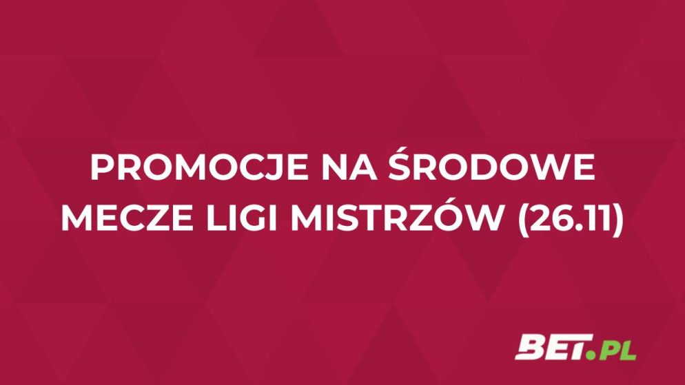 Promocje bukmacherskie na środowe mecze Ligi Mistrzów (26.11.2025)