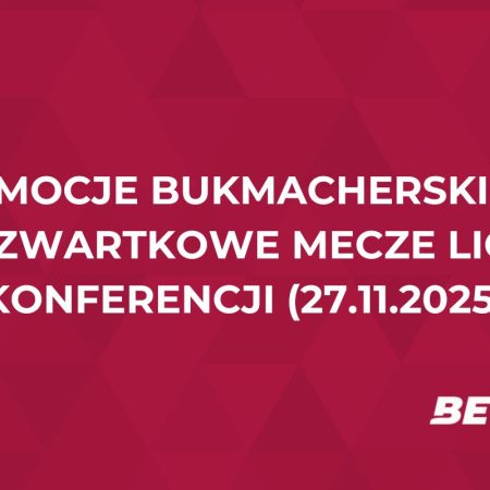 Promocje bukmacherskie na czwartkowe mecze Ligi Konferencji (27.11.2025)