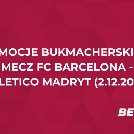Promocje bukmacherskie na mecz FC Barcelona – Atletico Madryt (2.12.2025)