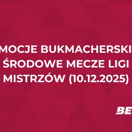 Promocje bukmacherskie na środowe mecze Ligi Mistrzów (10.12.2025)