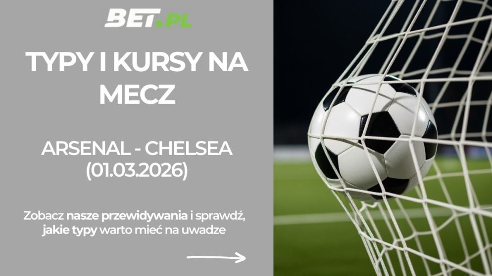 Arsenal – Chelsea: typy i kursy bukmacherskie na Premier League (01.03.2026)