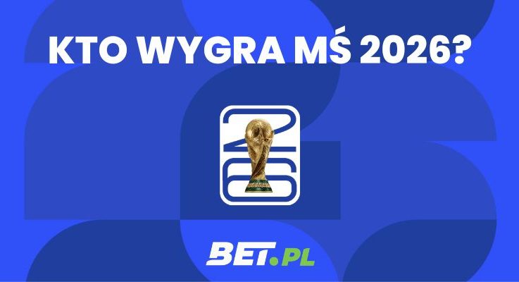 Kto wygra MŚ 2026 w piłce nożnej? Faworyci bukmacherów na mundial