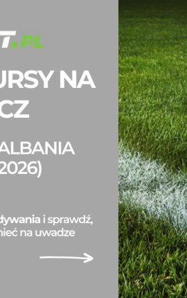 Polska – Albania: typy i kursy na baraż o Mundial (26.03.2026)