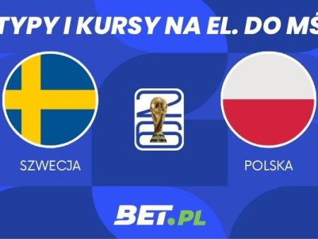 Szwecja – Polska: typy i kursy na finał baraży o MŚ (31.03.2026) 