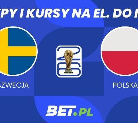 Szwecja – Polska: typy i kursy na finał baraży o MŚ (31.03.2026) 